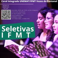 Seletivas IFMT - Coral Integrado Unemat- IFMT