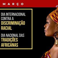 Dia Internacional para a Eliminação da Discriminação Racial e Dia Nacional das Tradições Africanas