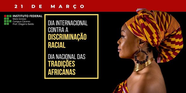 Por uma educação antirracista: Dia Internacional para a Eliminação da Discriminação Racial e Dia Nacional das Tradições Africanas