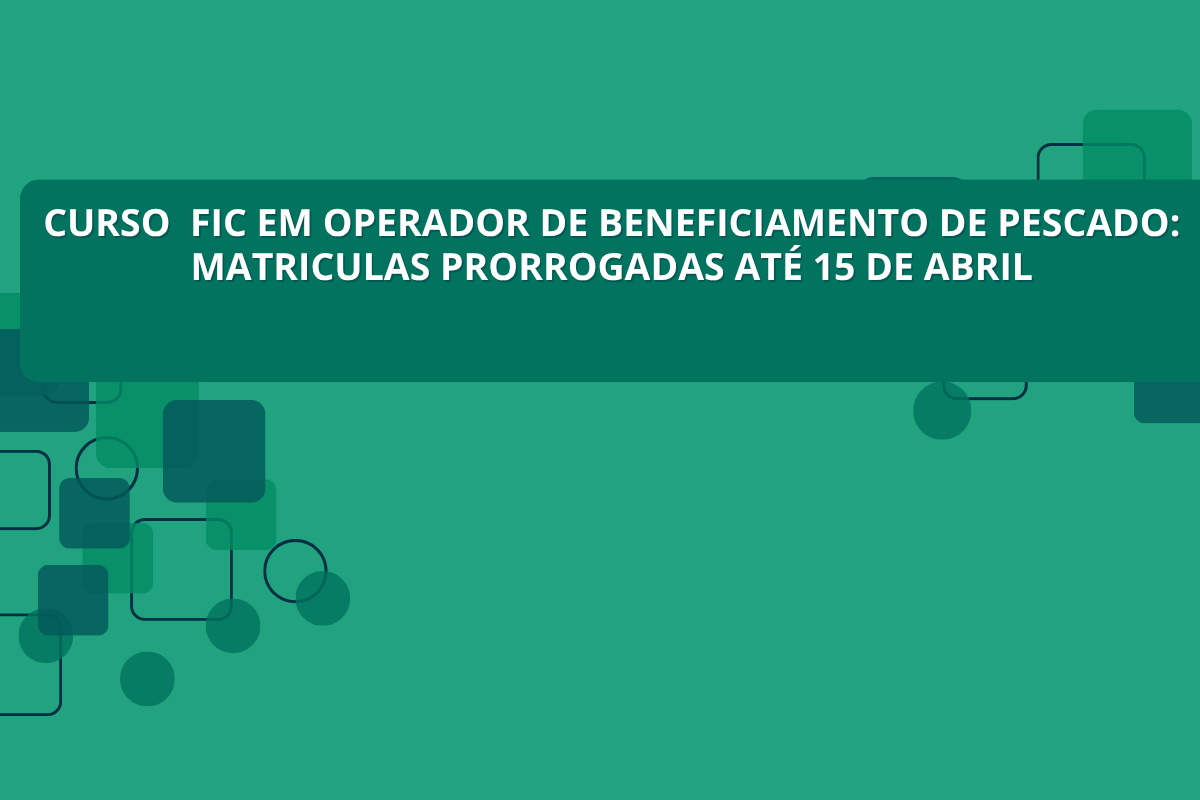 FIC - Operador em Beneficiamento de pescado -Matriculas até 15 de abril